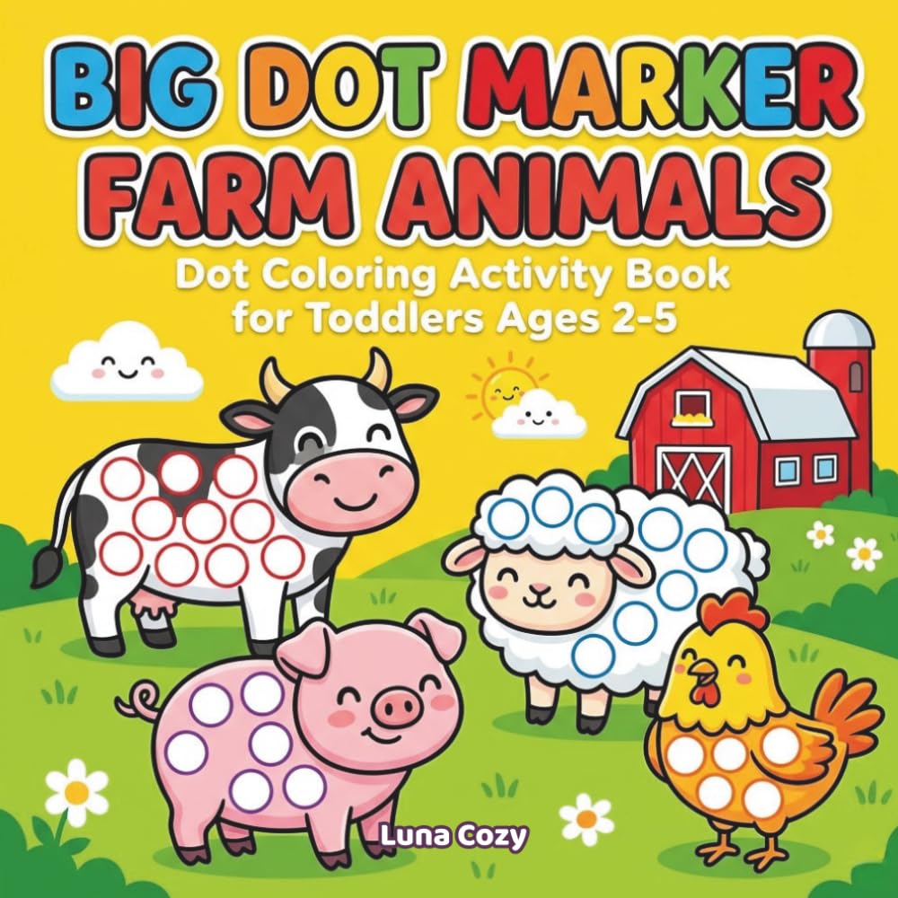 Dot Markers Farm Animals Coloring Book: Fun Activity Book for Toddlers with ABC Animals, Easy Dot Pages and Simple Learning for Kids