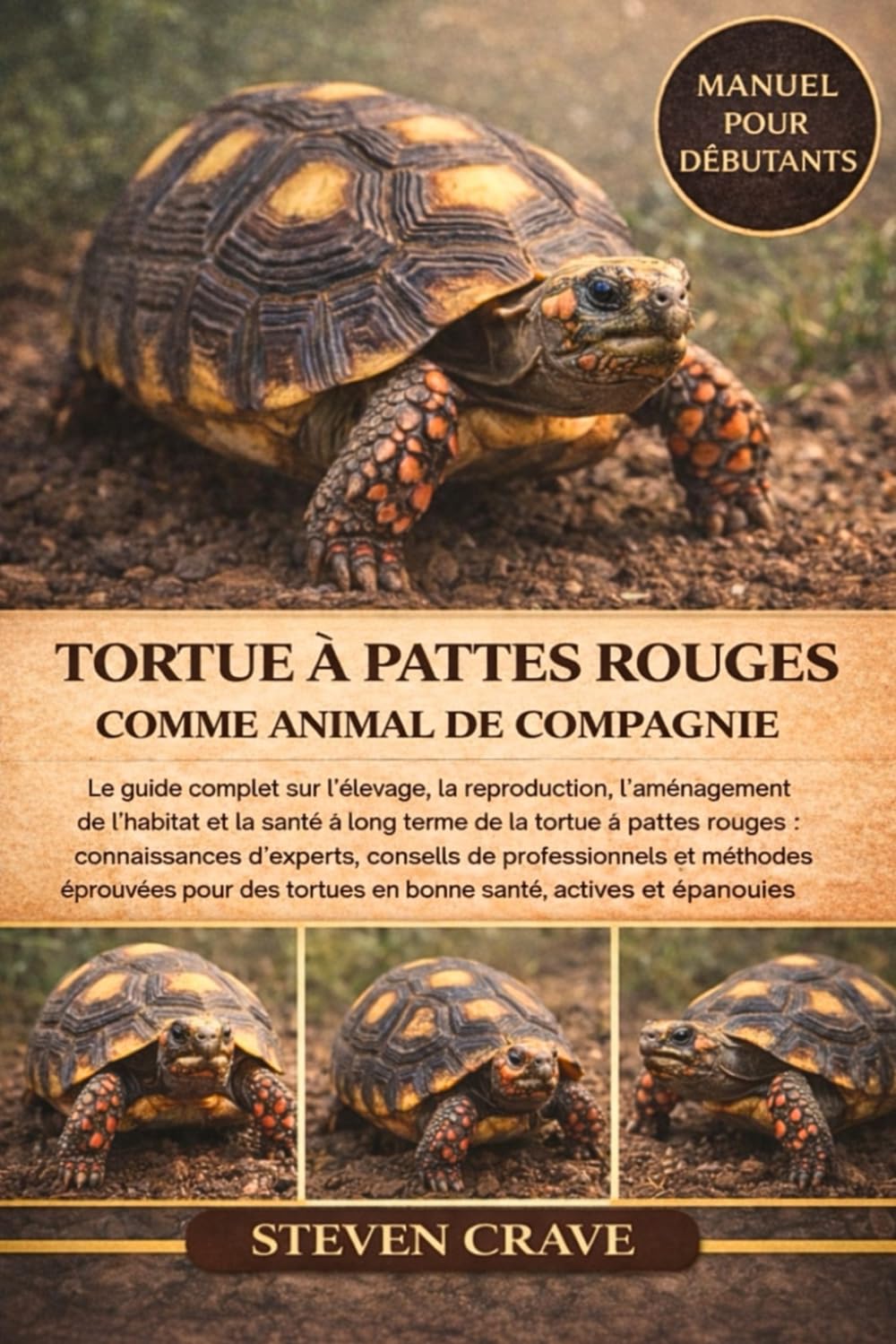TORTUE À PATTES ROUGES COMME ANIMAL DE COMPAGNIE: Le guide complet sur l’élevage, la reproduction, l’aménagement de l’habitat et la santé à long terme ... à pattes rouges : connaissances d’experts