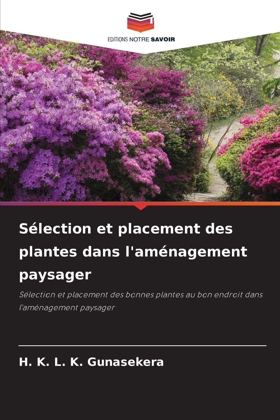 Sélection et placement des plantes dans l'aménagement paysager: Sélection et placement des bonnes plantes au bon endroit dans l'aménagement paysager