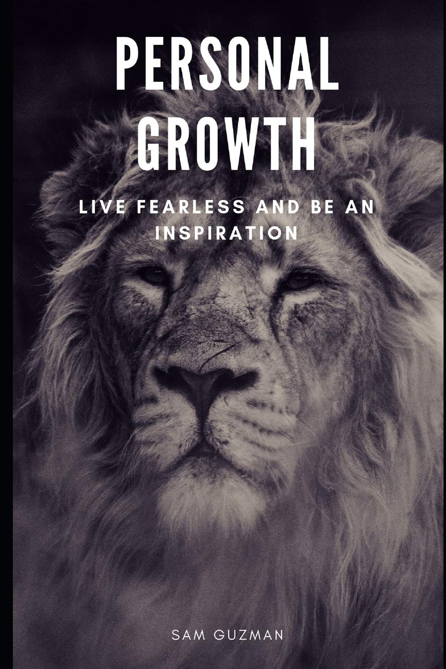 Personal Growth: Live Fearless and Be an Inspiration