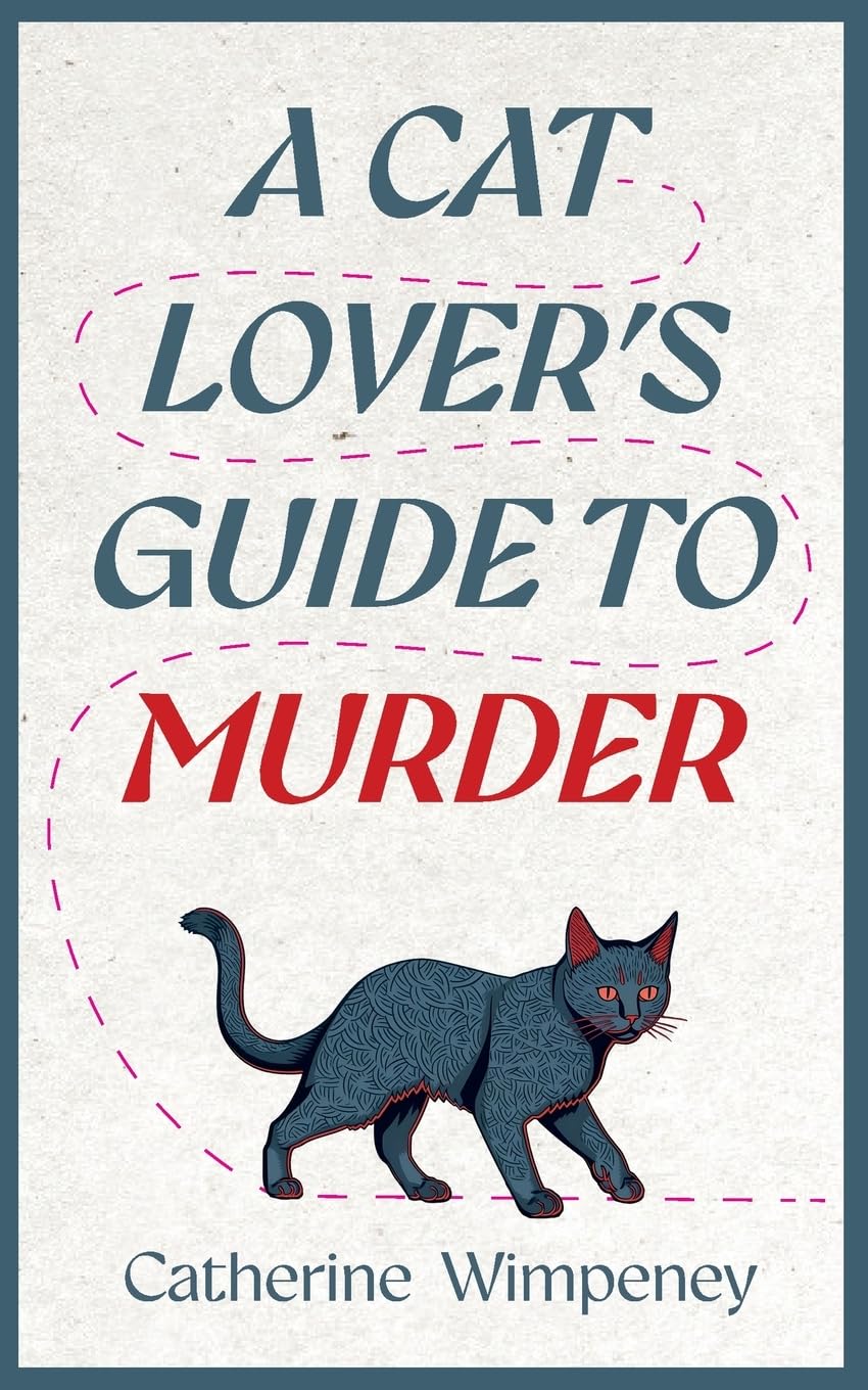 A Cat Lover's Guide to Murder: A Cosy Crime Novel