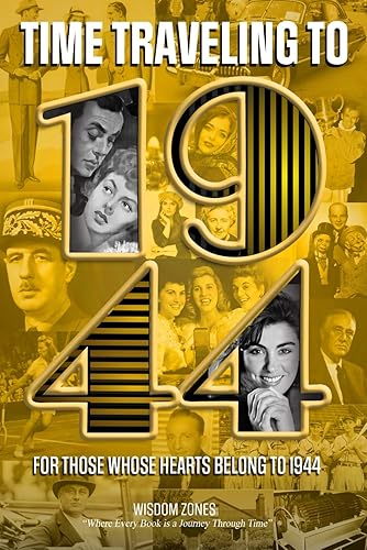 Time Travelling To 1944 Book: The Surprise Gift For Those Born or Married in 1944, Explore Historical Events Through Nostalgic Photographs, Fun Facts, and Relaxing Activities