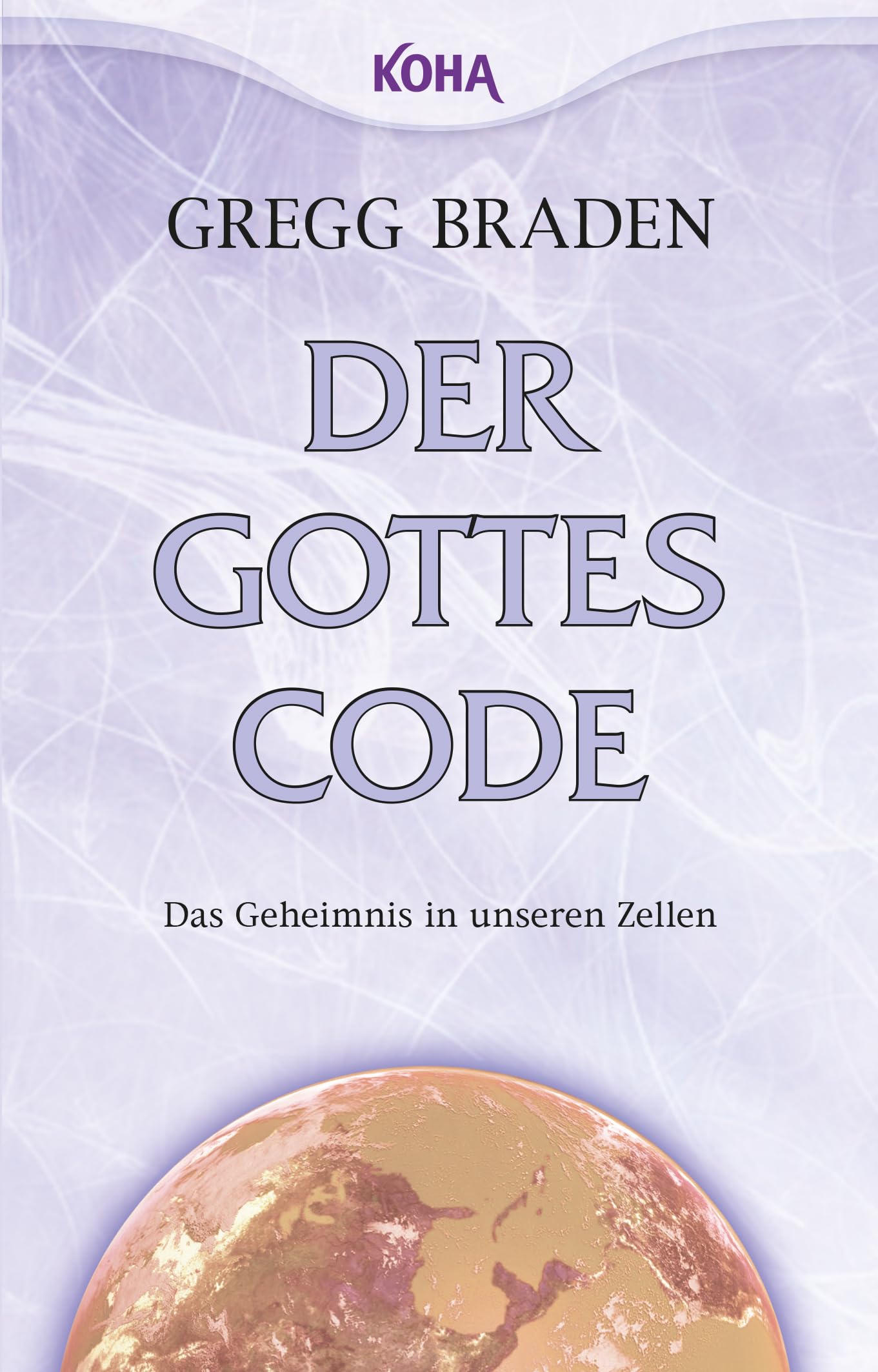Der Gottes-Code: Das Geheimnis in unseren Zellen