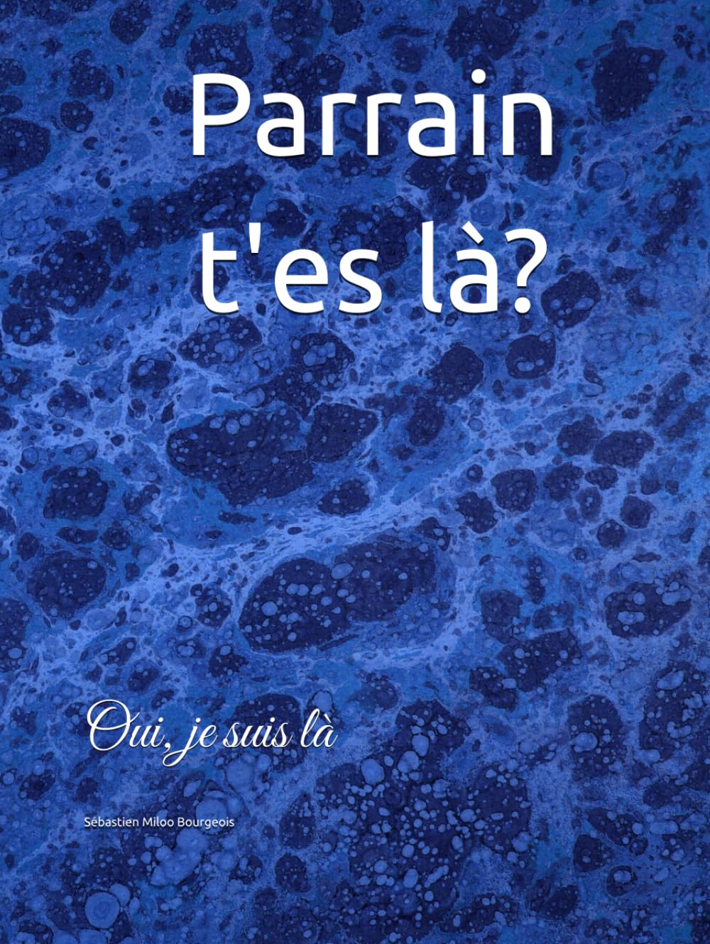 Parrain t'es là,: Oui, je suis là