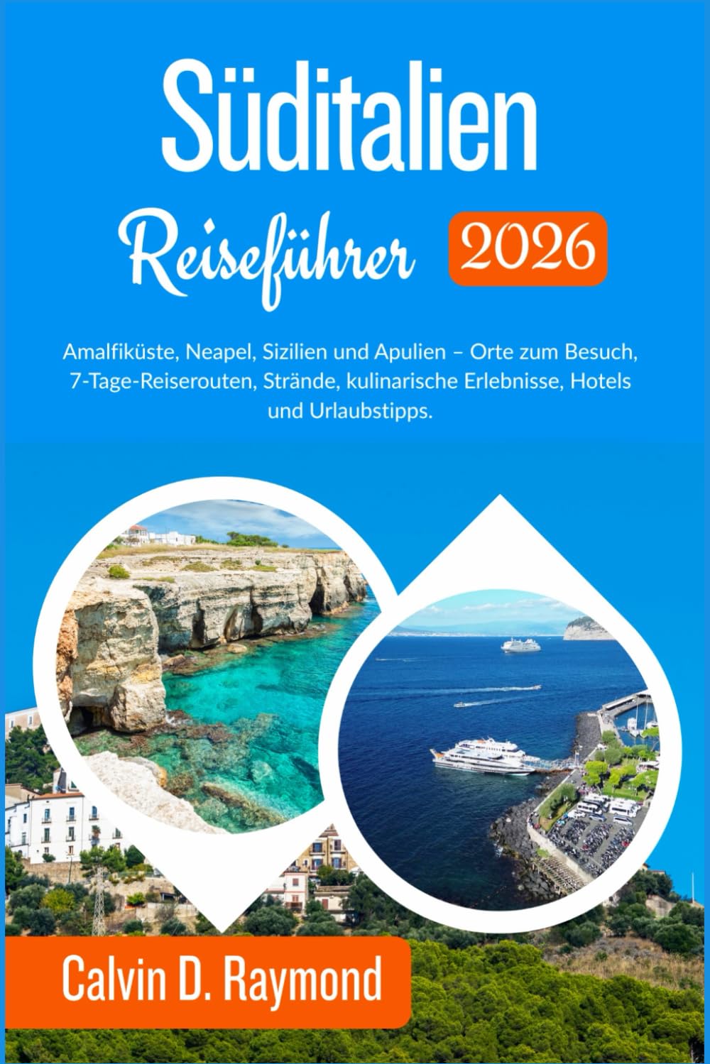Süditalien Reiseführer 2026: Amalfiküste, Neapel, Sizilien und Apulien – Orte zum Besuch, 7-Tage-Reiserouten, Strände, kulinarische Erlebnisse, Hotels und Urlaubstipps.