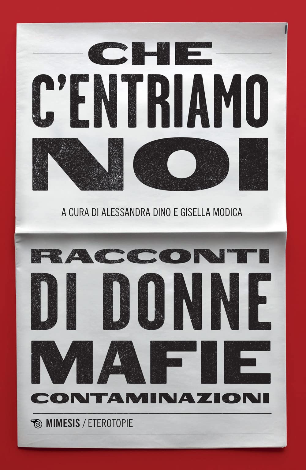 Che C'entriamo Noi. Racconti Di Donne, Mafie, Contaminazioni - 4