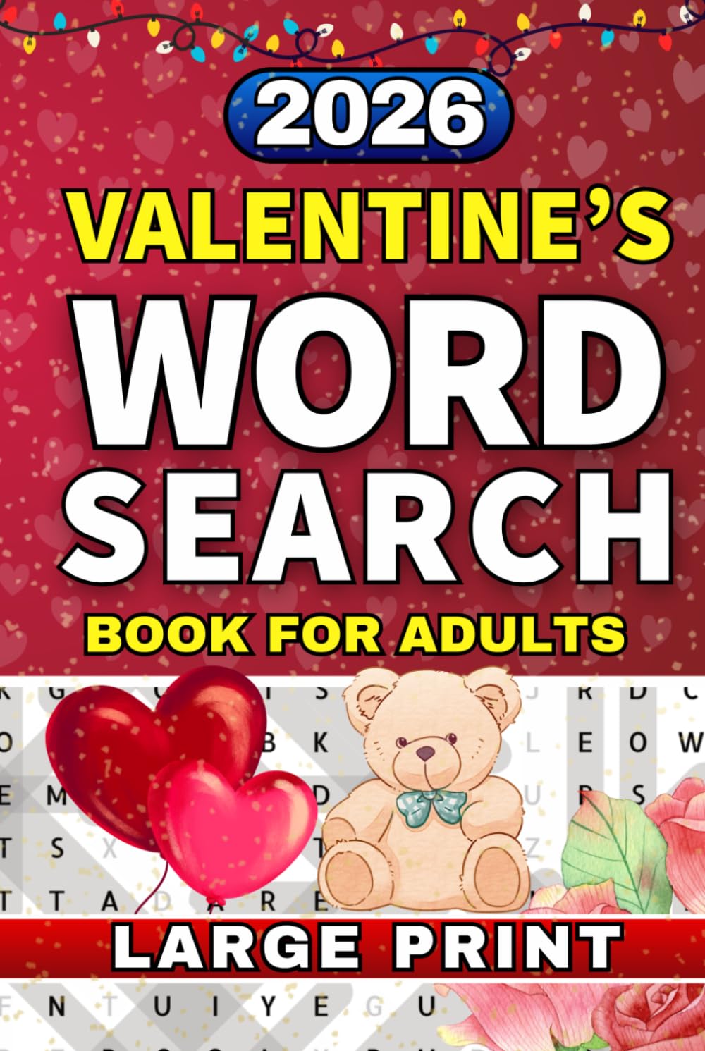 Valentine's Day Large Print Word Search Book: Valentine's Themed Word Find Puzzles for Adults, Seniors & Teens