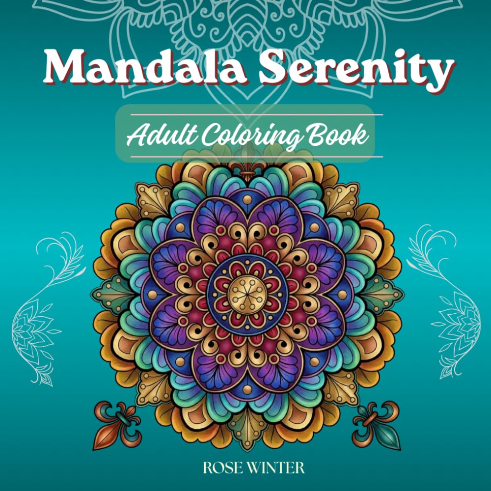 Mandala Serenity: 50 Intricate Coloring Designs for Adults & Teens - Stress Relief, Relaxation & Mindful Escape