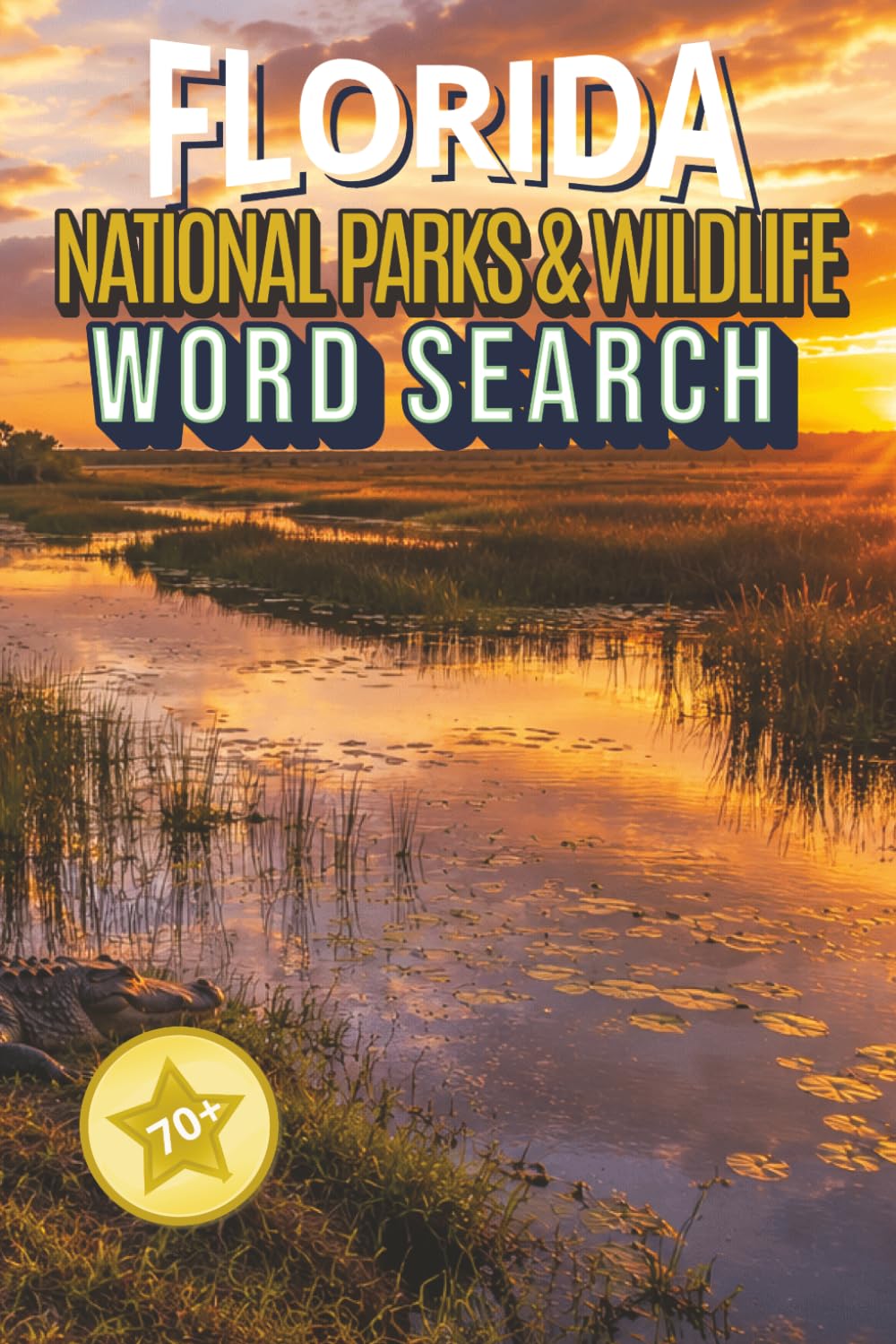 Florida National parks & Coastal Adventure: 70+ Word Search Puzzles Featuring Florida National Parks, Coastal Wildlife, Beaches, Wetlands, Islands, Waterways, and Outdoor Adventures