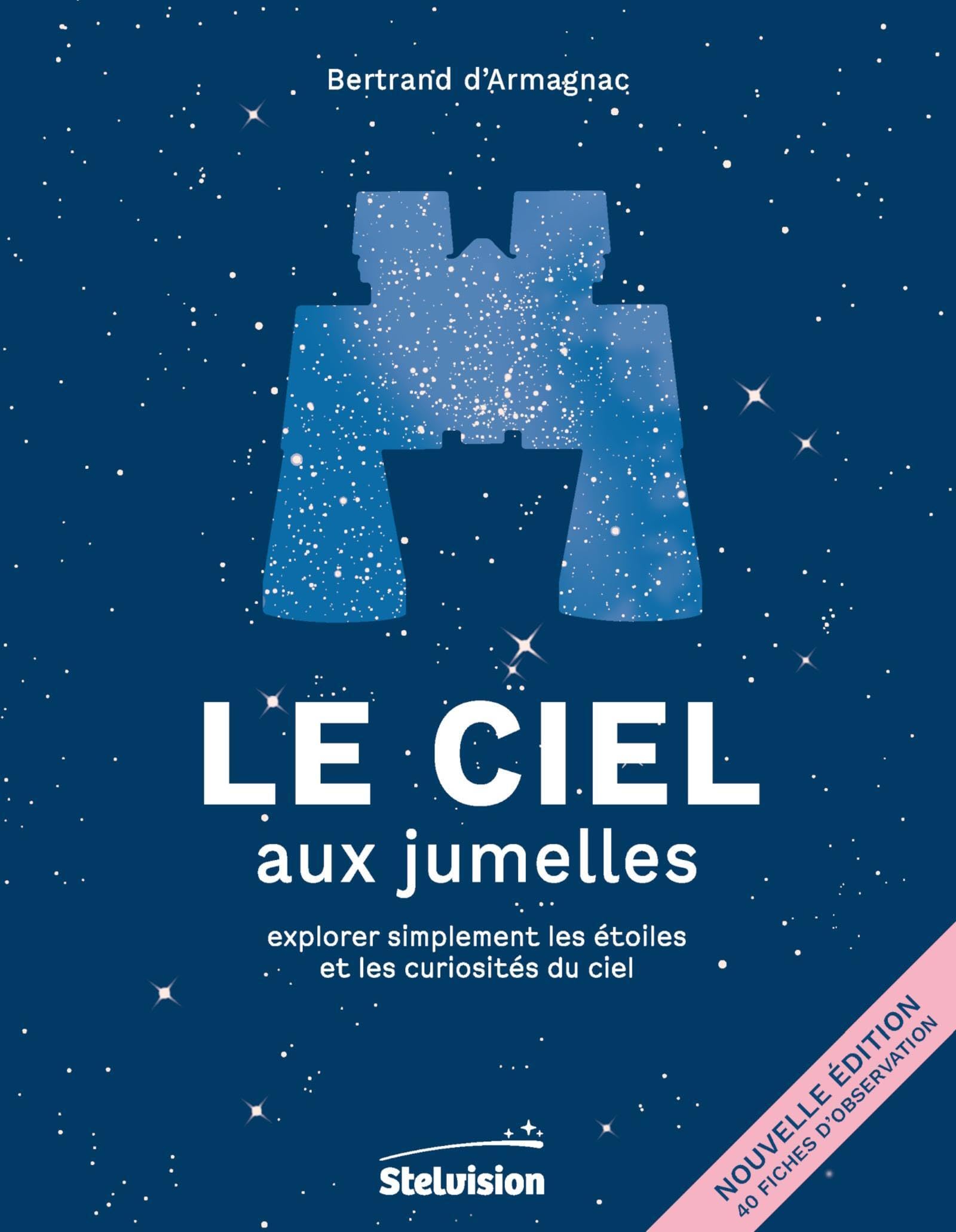 Le Ciel aux jumelles: Explorer simplement les étoiles et les curiosités du ciel