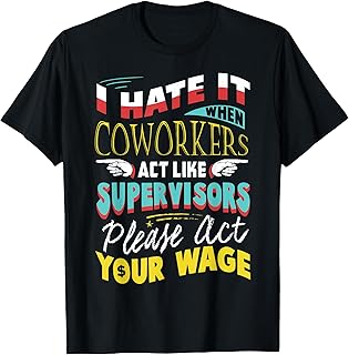 Act Your Wage - Fun Gift T-Shirt For Office Politics T-Shirt