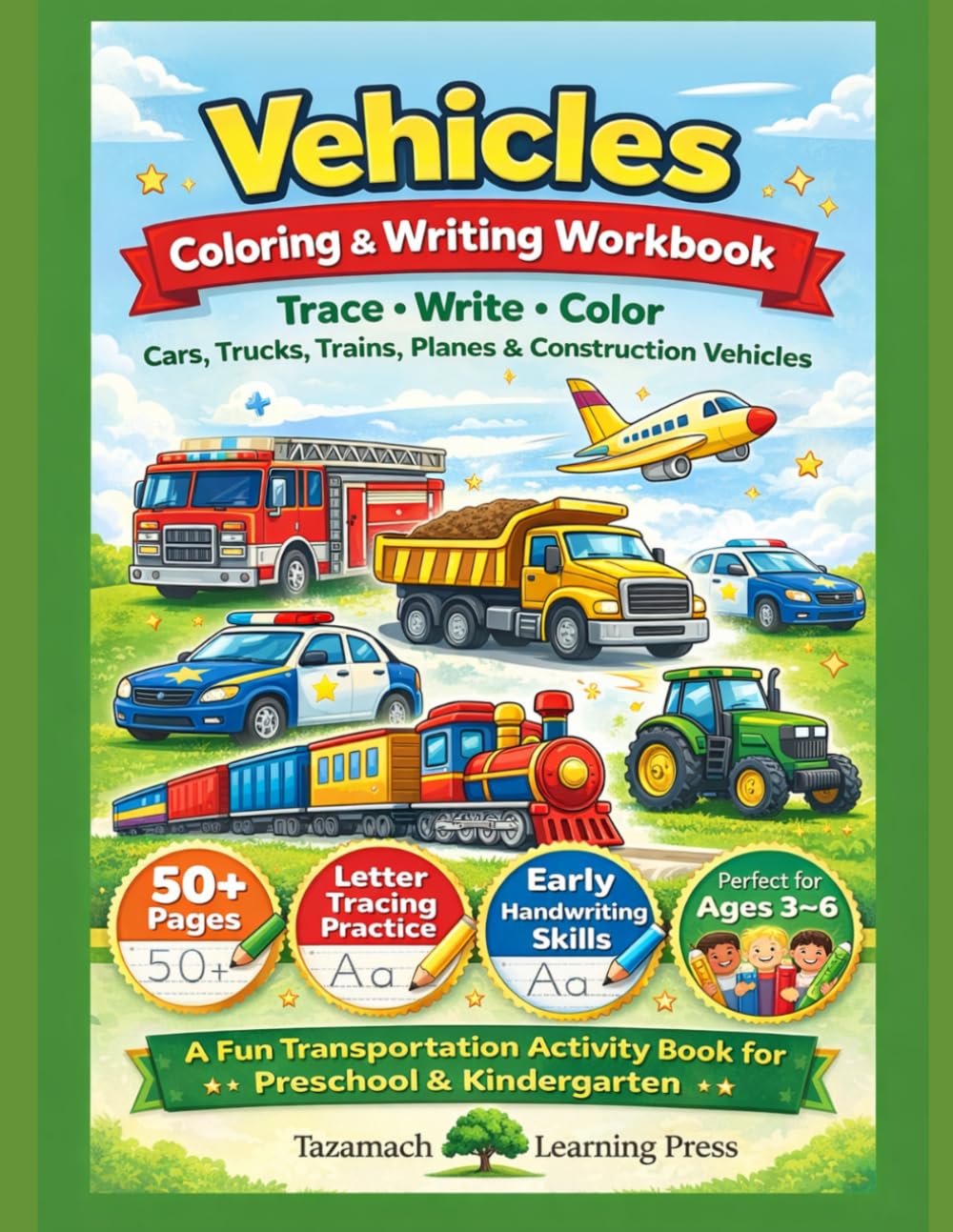 Vehicles Coloring and Writing Workbook for Kids: Trace, Write & Color Cars, Trucks, Trains, Planes and Construction Vehicles | Preschool & Kindergarten Learning Activity Book