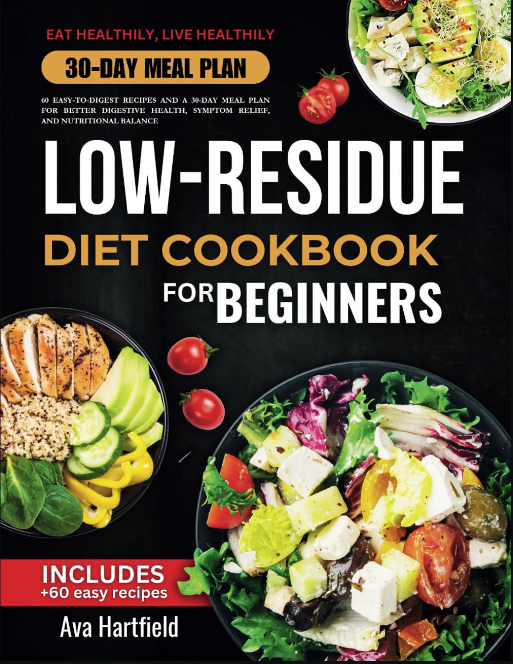 Low Residue Diet Cookbook: 60 Easy-to-Digest Recipes and a 30-Day Meal Plan for Better Digestive Health, Symptom Relief, and Nutritional Balance