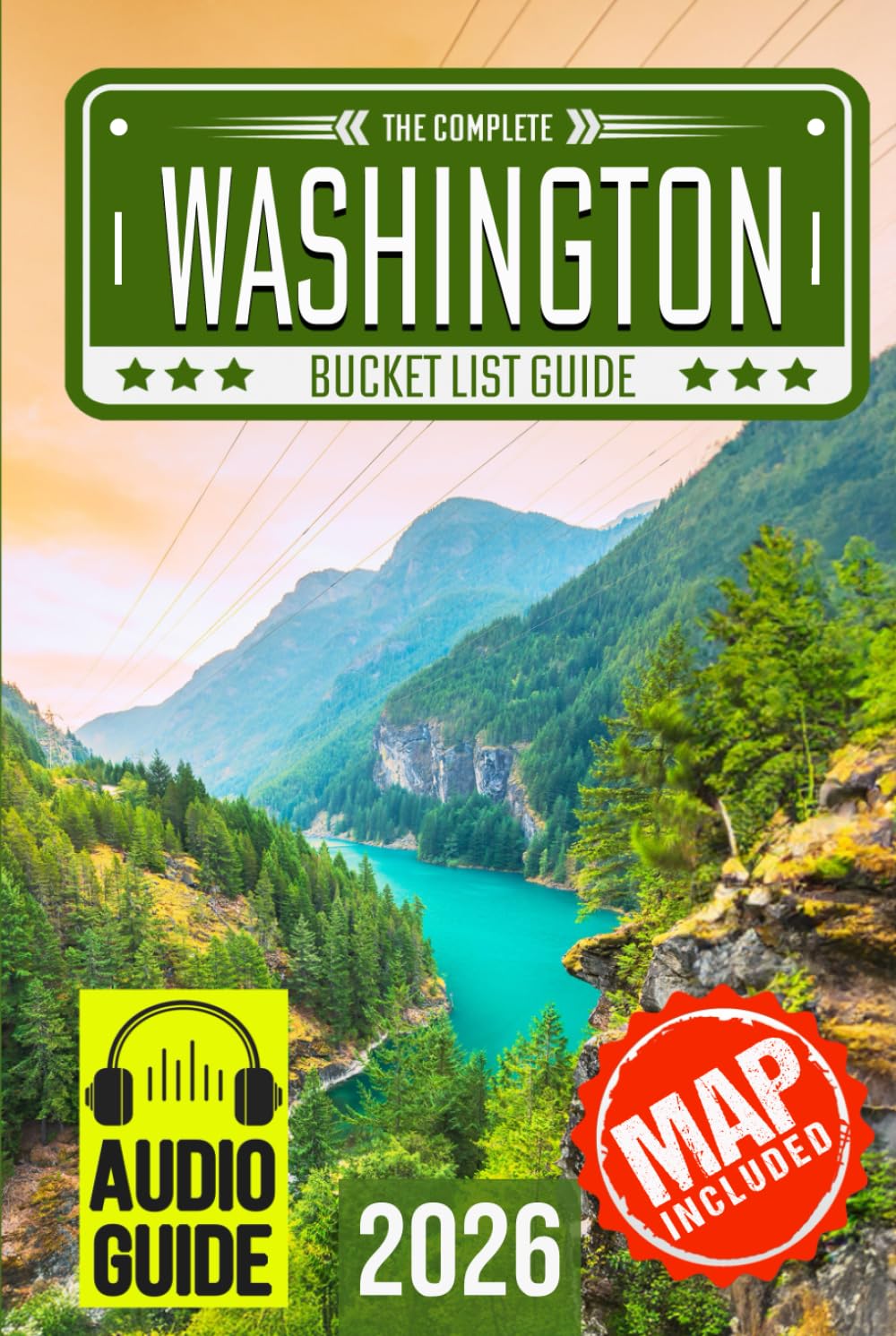 Washington Bucket List: Set Off on 150 Epic Adventures and Discover Incredible Destinations to Live Out Your Dreams While Creating Unforgettable Memories that Will Last a Lifetime. (Map Included)