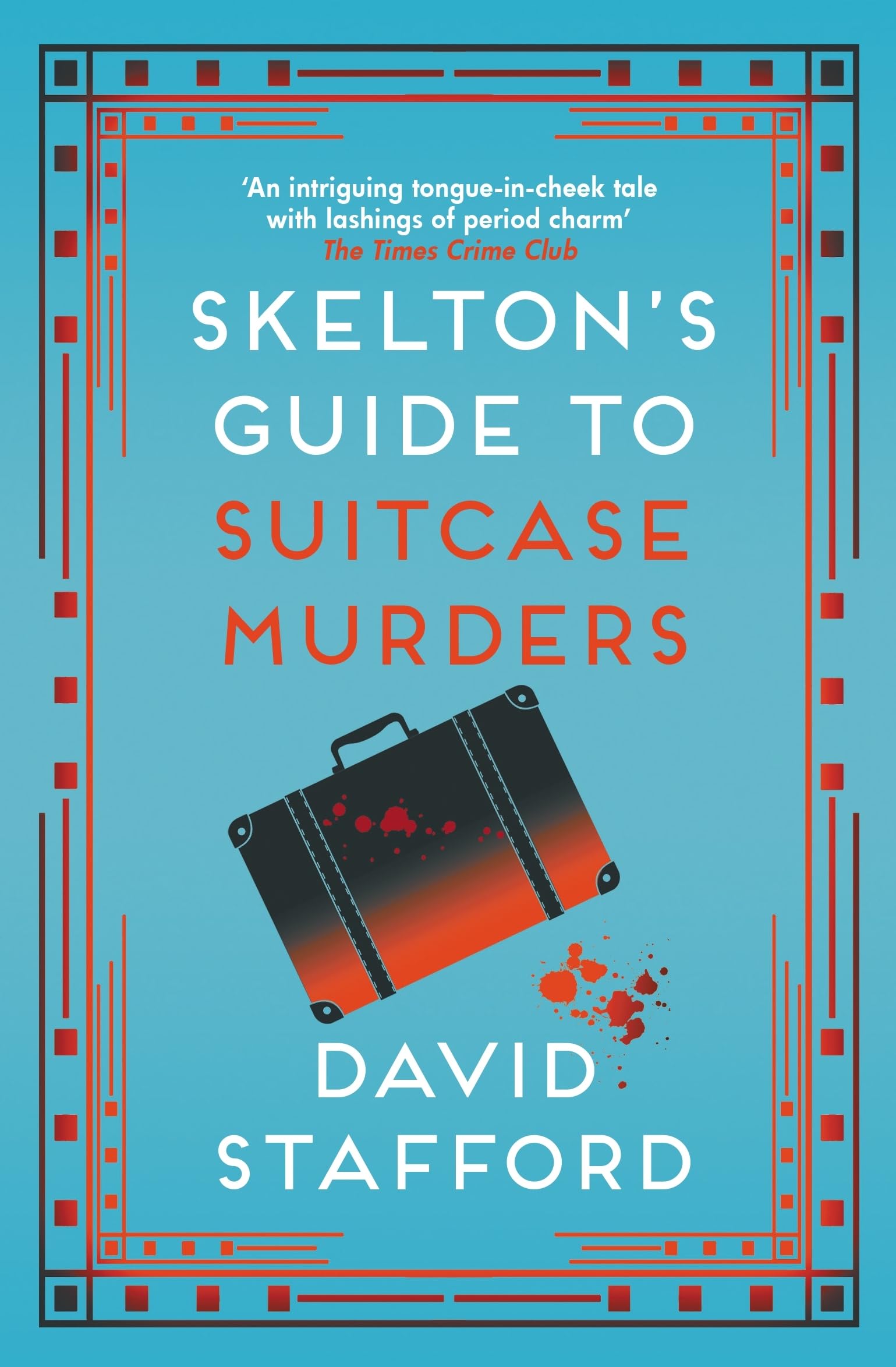 Skelton's Guide to Suitcase Murders: The sharp-witted historical whodunnit (Skelton's Casebook Book 2)