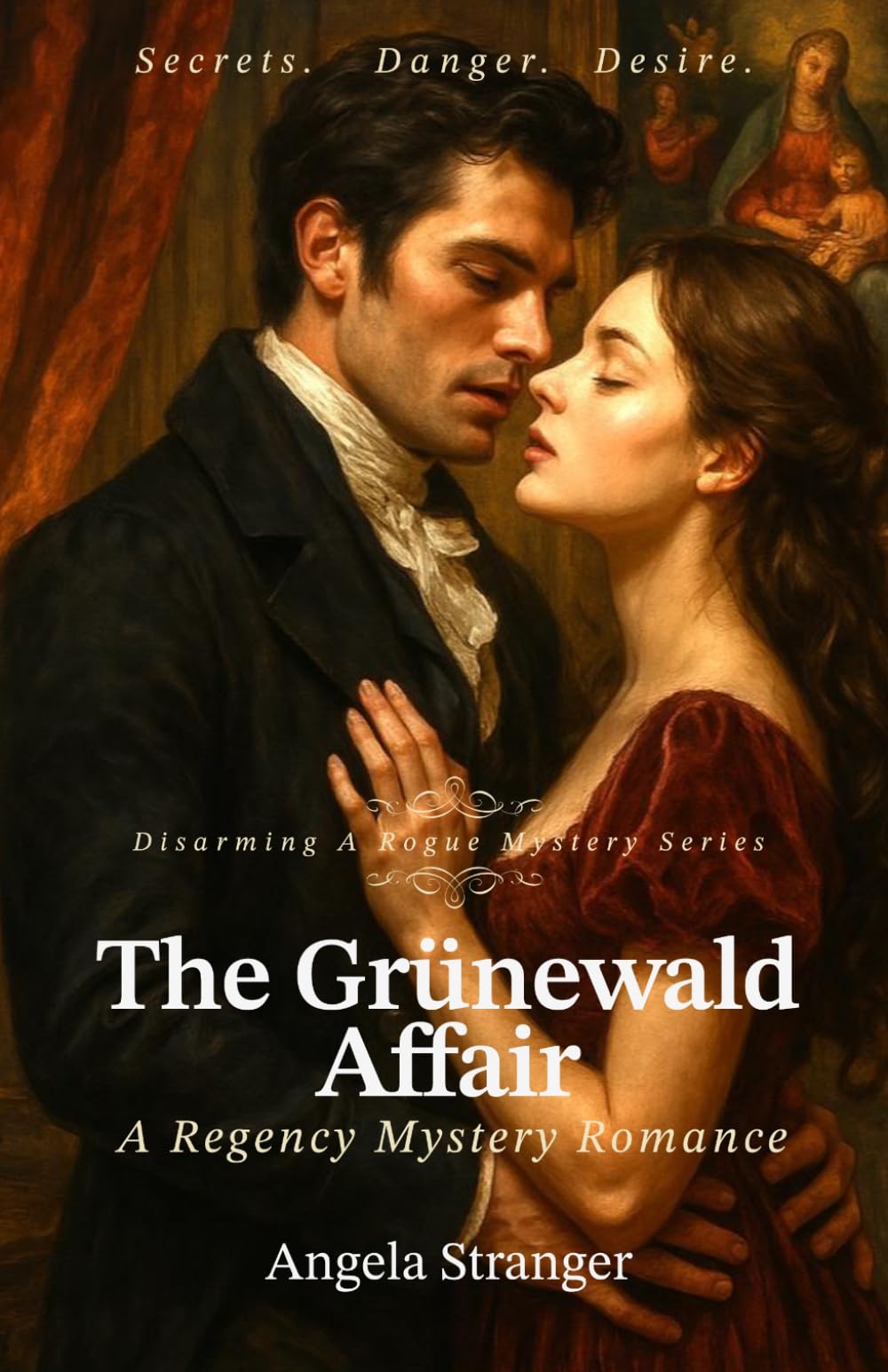 The Grünewald Affair: A Historical Regency, Mystery, Opposites Attract Romance: 1 (Disarming a Rogue Mystery Series)