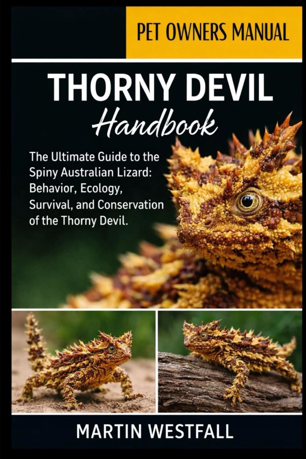 THORNY DEVIL HANDBOOK: The Ultimate Guide to the Spiny Australian Lizard: Behavior, Ecology, Survival, and Conservation of the Thorny Devil.