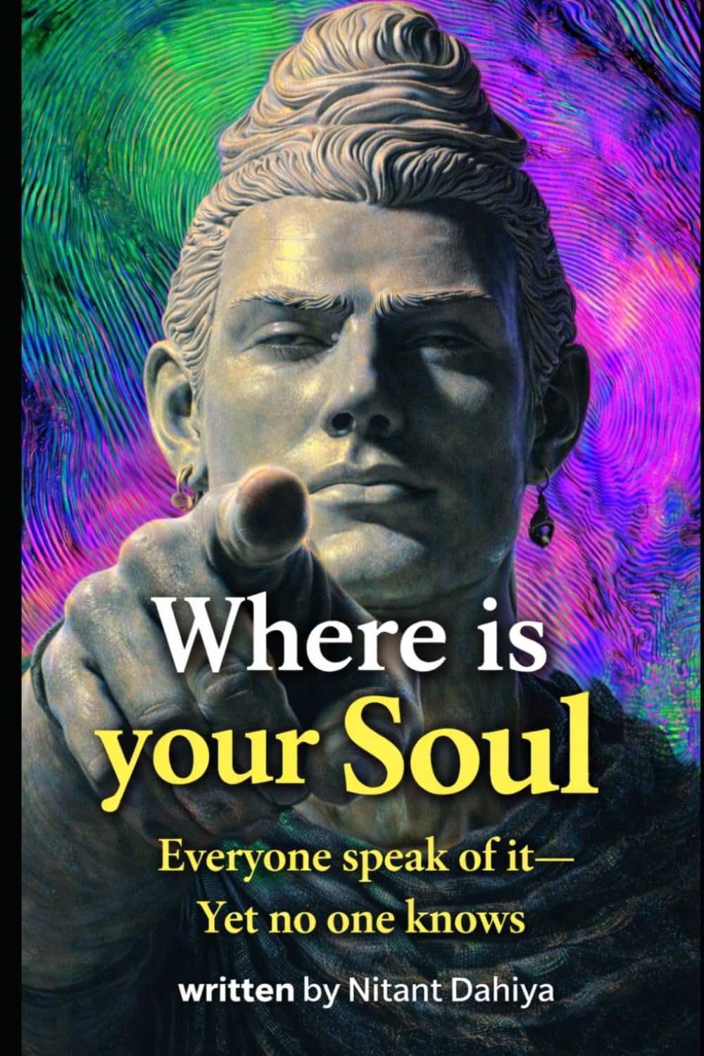 Where is Your Soul?: Everyone Speak of It—Yet No One knows