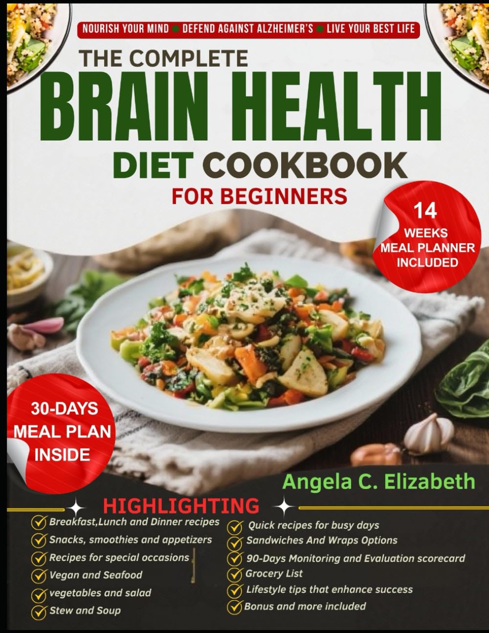 THE COMPLETE BRAIN HEALTH DIET COOKBOOK FOR BEGINNERS: A Guide to Supporting Brain Health Through Diet and Lifestyle: Recipes and Meal Plans to Enhance Cognitive Wellness and Overall Well-being