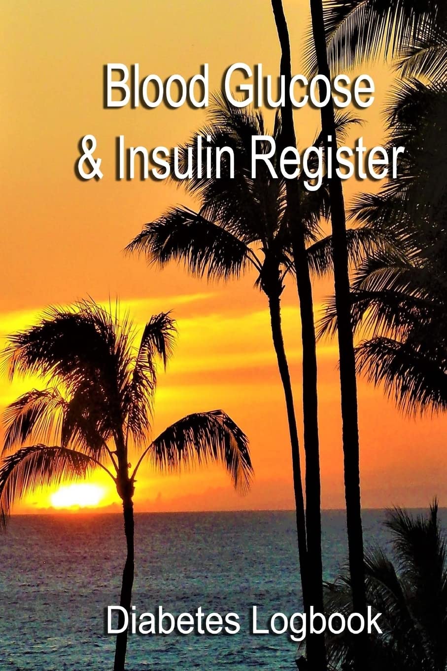 Blood Glucose & Insulin Register: Take control of your diabetes