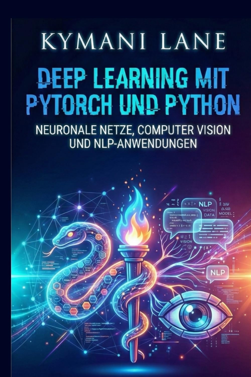 Deep Learning mit PyTorch und Python: Neuronale Netze, Computer Vision und NLP-Anwendunge