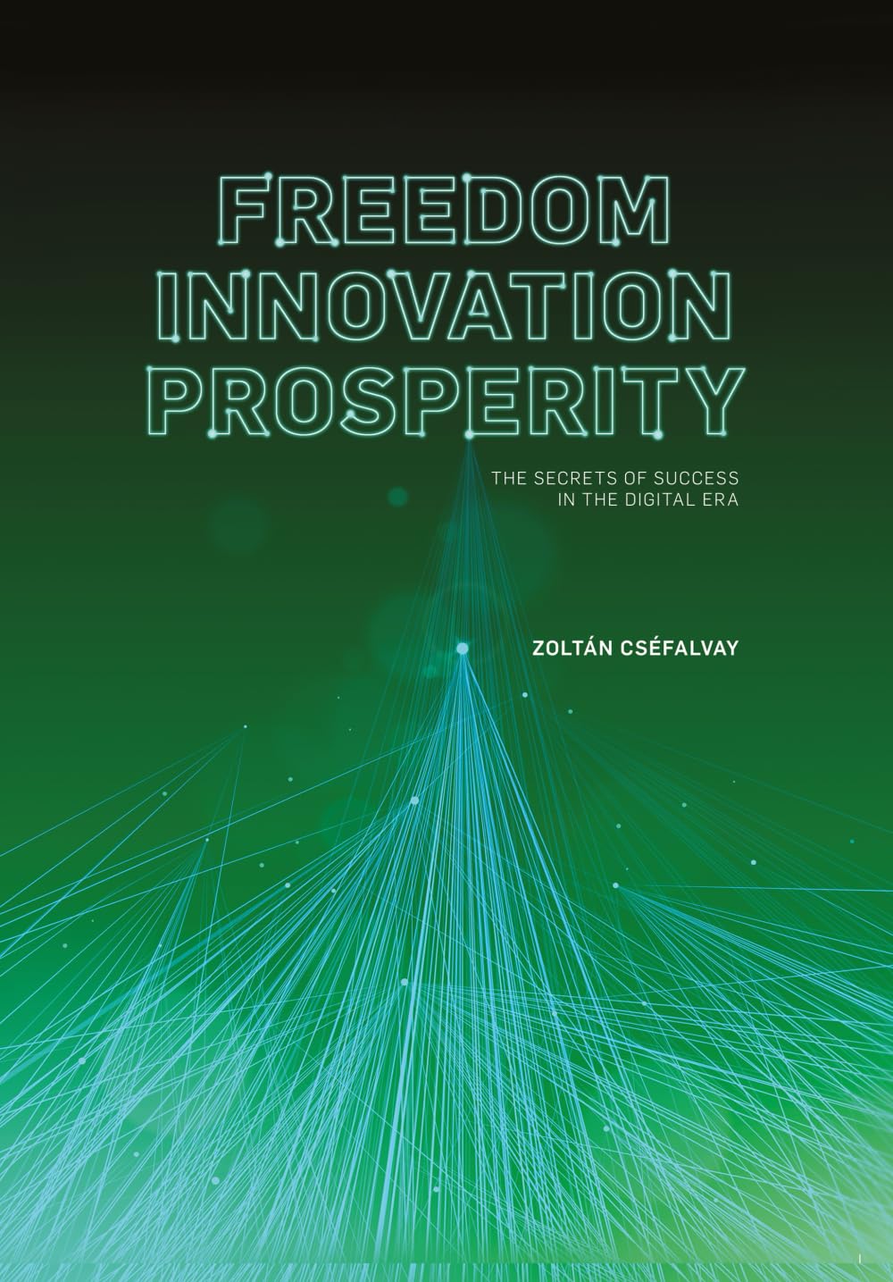 Freedom, Innovation, Prosperity: The Secrets of Success in the Digital Era