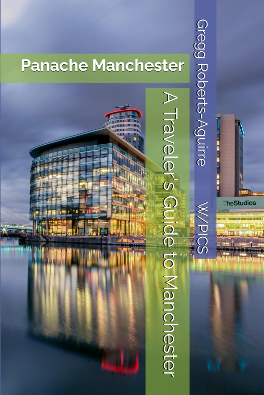 A Traveler's Guide to Manchester: Panache Manchester (Panache Travel Guides with Pictures)