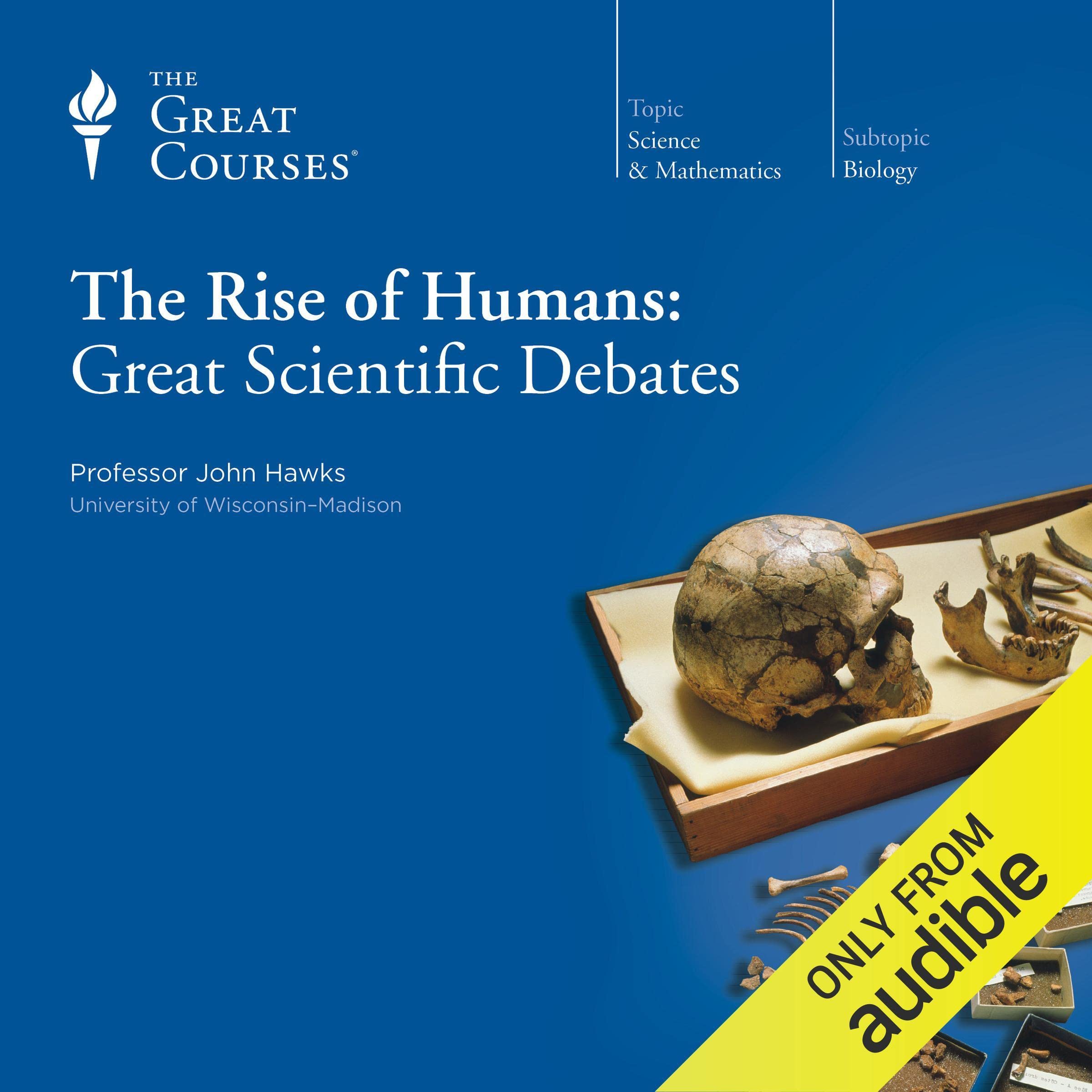 The Rise of Humans: Great Scientific Debates