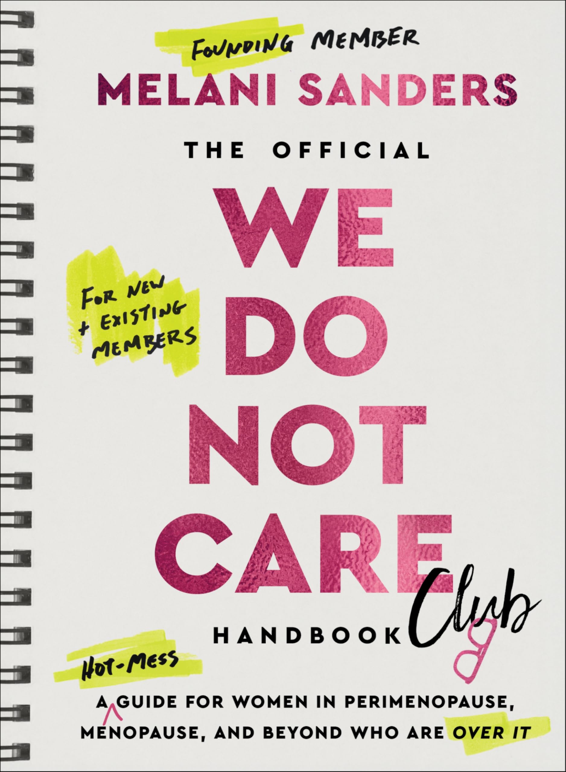 The Official We Do Not Care Club Handbook: A Hot-Mess Guide for Women in Perimenopause, Menopause, and Beyond Who Are Over It