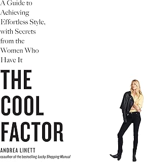 The Cool Factor: A Guide to Achieving Effortless Style, with Secrets from the Women Who Have It - coolthings.us