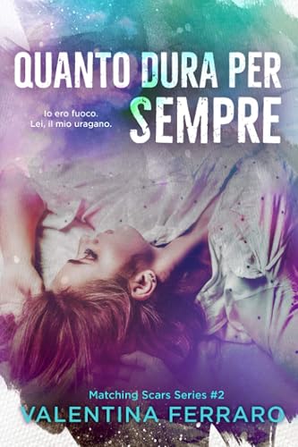 Quanto Dura Per Sempre: Matching Scars Series #2
