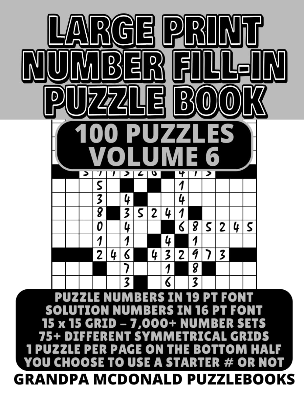 Large Print Number Fill In Puzzle Book - 100 Puzzles - Volume 6: Challenging & Fun - Great for Seniors & People with Low Vision (100 PUZZLES OF LARGE PRINT NUMBER FILL-INS BY GRANDPA MCDONALD)