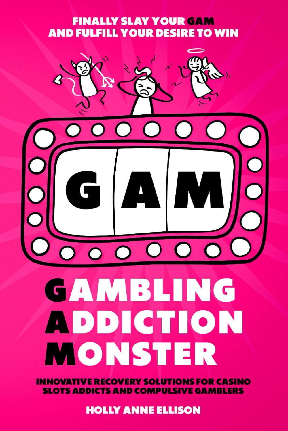 Gambling Addiction Monster: Innovative Recovery Solutions for Casino Slots Addicts and Compulsive Gamblers to Recover from Gambling Addiction: Finally ... to Win: 2 (Gambling Addiction Recovery)