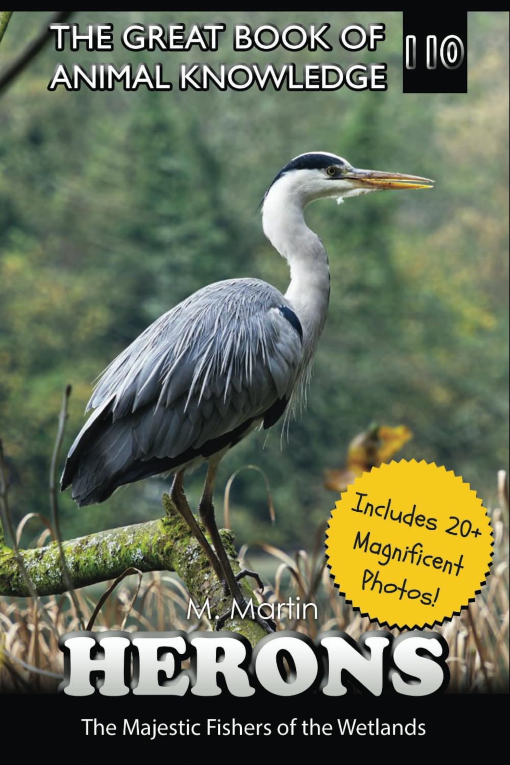 Herons: The Majestic Fishers of the Wetlands (The Great Book of Animal Knowledge (includes 20+ magnificent photos!))
