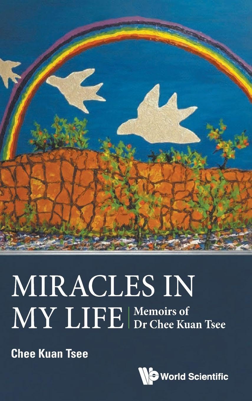 Miracles In My Life: Memoirs Of Dr Chee Kuan Tsee
