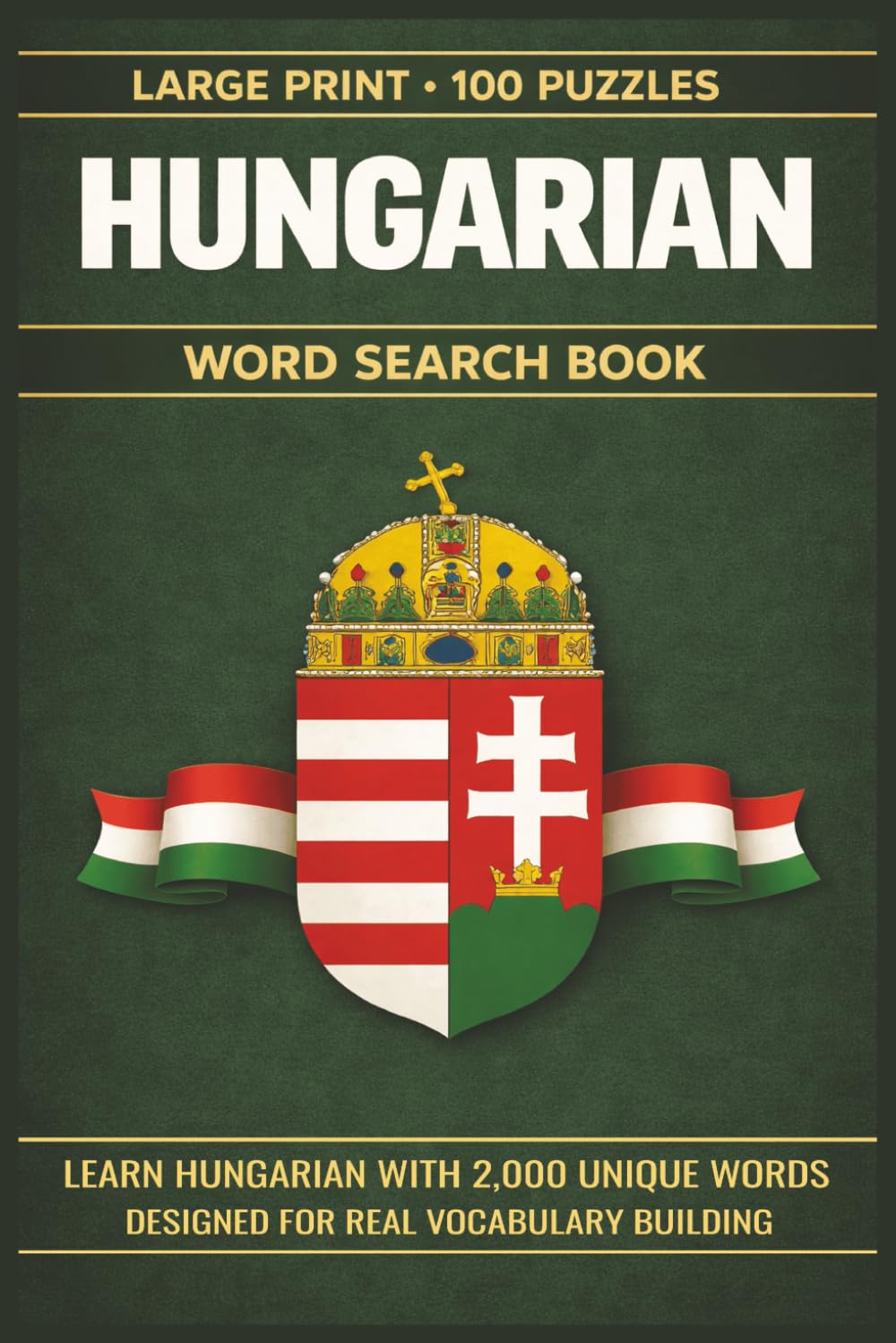 Hungarian Word Search Book: Learn Hungarian, Large Print Puzzle Collection with 100 Puzzles and 2000 Unique Words on Budapest, Lake Balaton, and Danube Bend (Language Series)