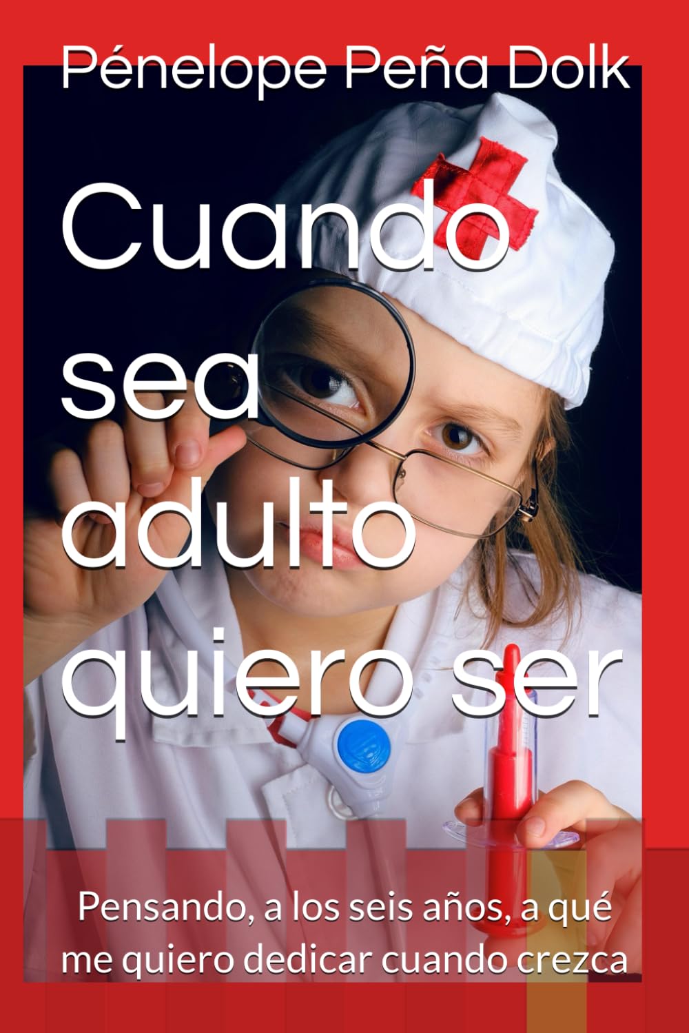 Cuando sea adulto quiero ser: Pensando, a los seis años, a qué me quiero dedicar cuando crezca