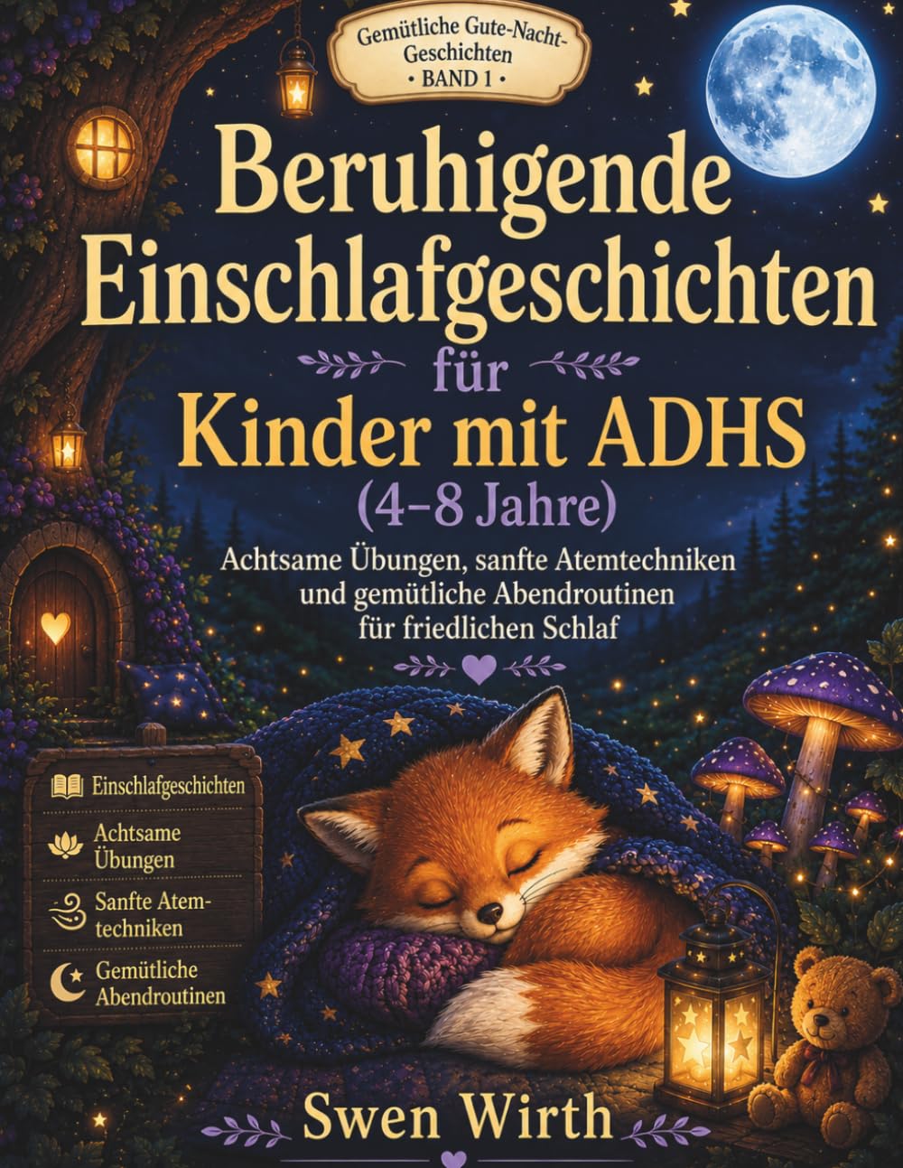 Beruhigende Gutenachtgeschichten für Kinder mit ADHS (4–8 Jahre): Achtsamkeitsübungen, sanftes Atmen und gemütliche Abendrituale für einen erholsamen Schlaf
