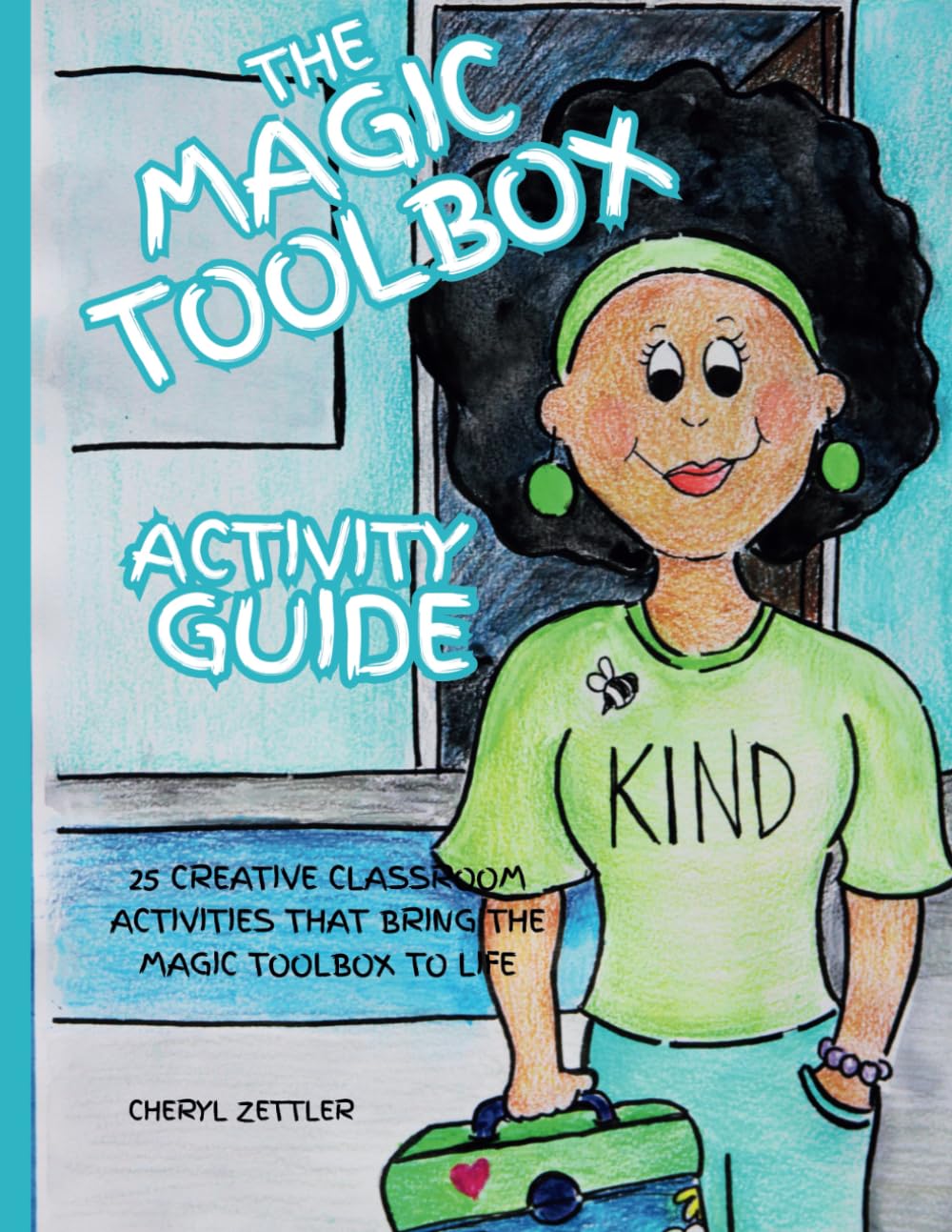 The Magic Toolbox Activity Guide: 25 Creative Classroom Activities that Bring The Magic Toolbox to Life