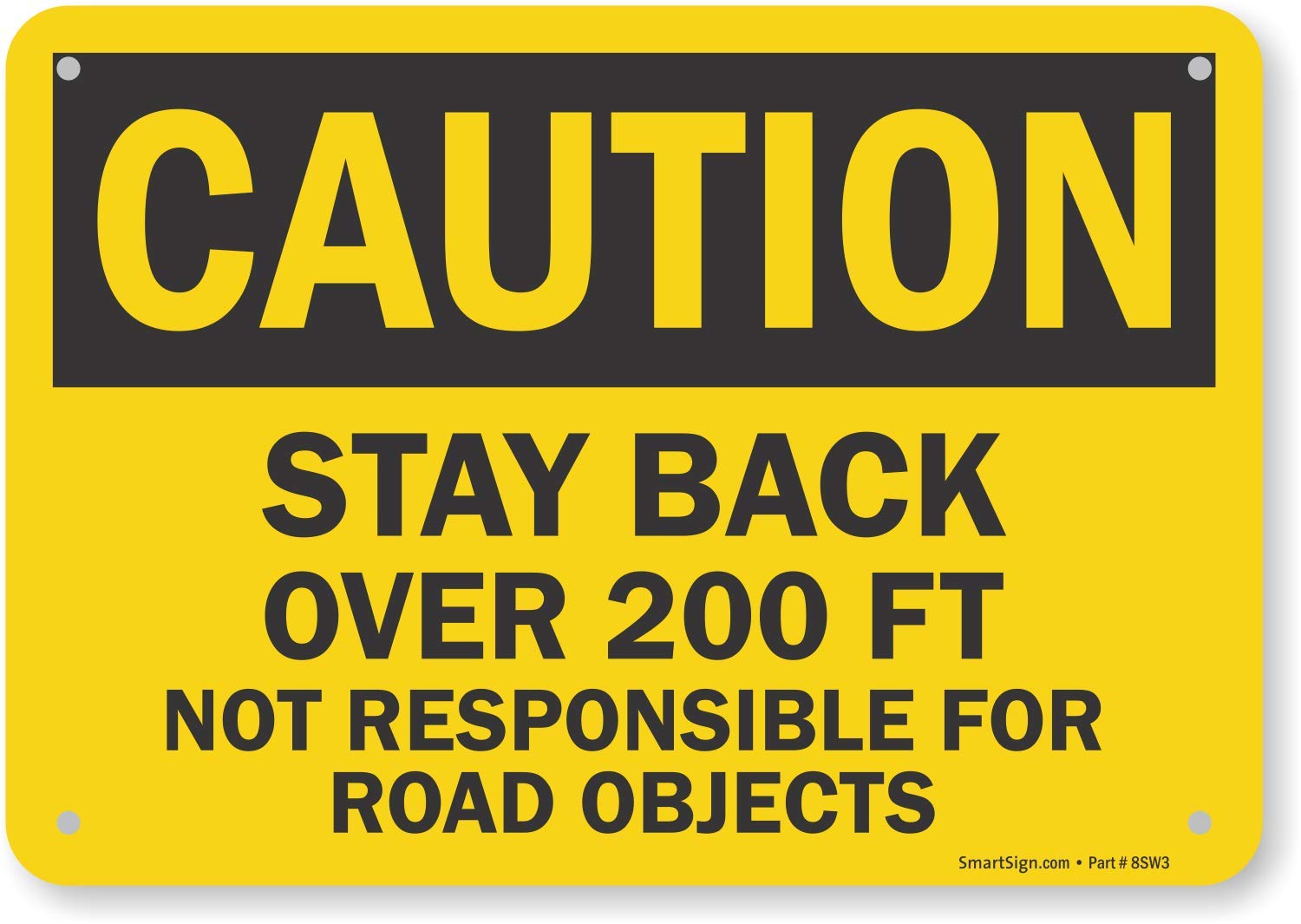 SmartSign 7 x 10 inch “Caution - Stay Back Over 200 FT, Not Responsible for Road Objects” OSHA Sign, 55 mil HDPE Plastic, Black and Yellow, Made in