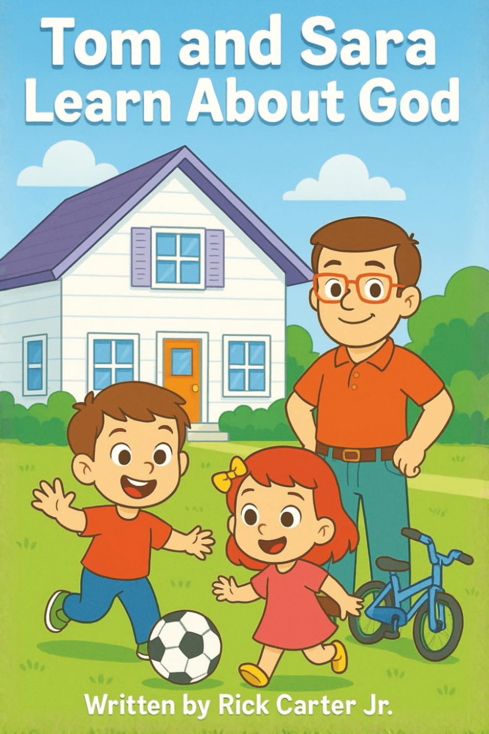 Tom & Sara Learn About God: A Timely Christian Children's Book About God, Creation, Faith, and Biblical Character: 1 (Tom and Sara's Big Lessons Colorbook Series)