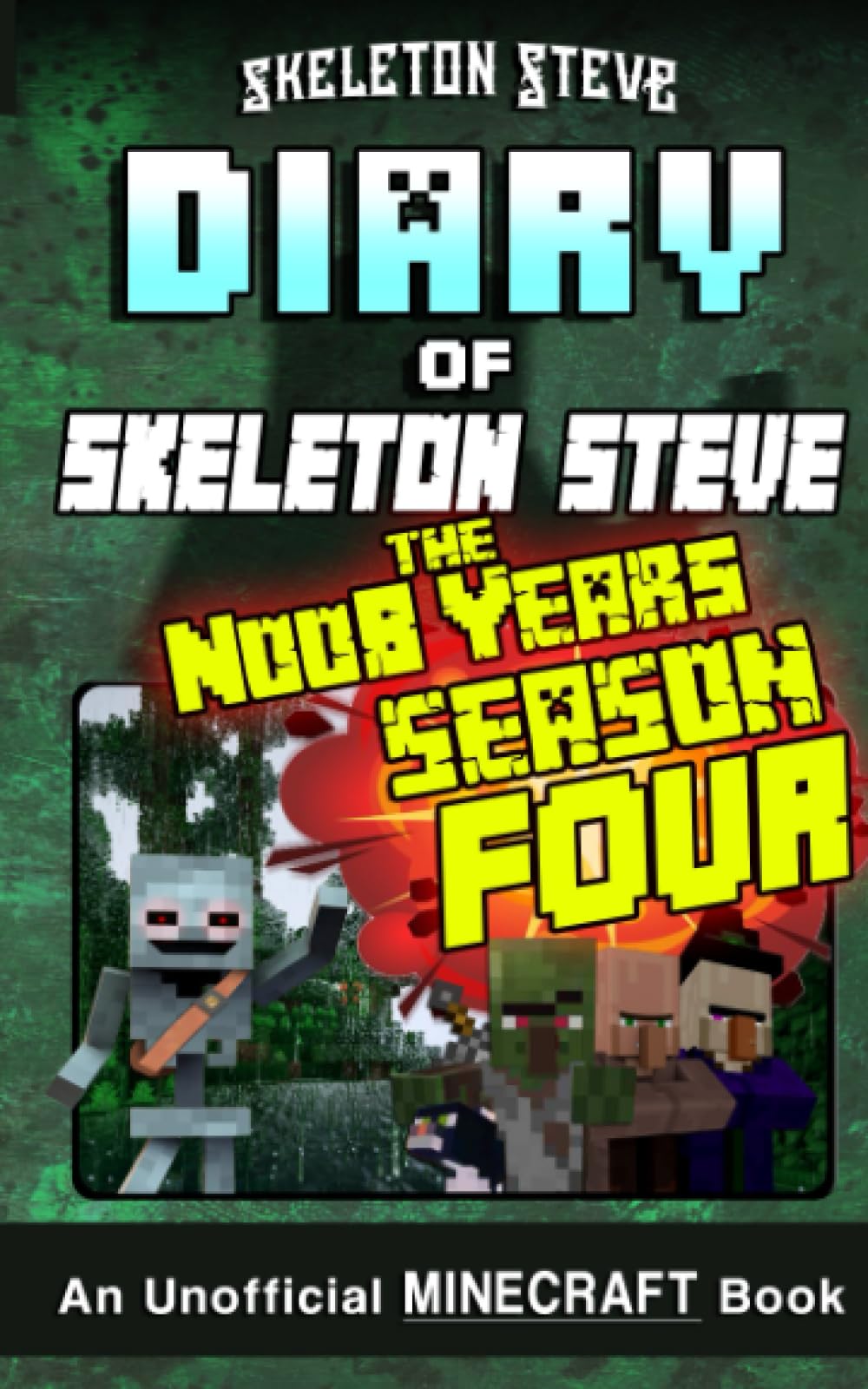 Diary of Skeleton Steve the Noob Years - FULL Season Four (4) : Unofficial Minecraft Books for Kids, Teens, & Nerds (Minecraft Book Collections - Skeleton ... Mobs Series Diaries - Bundle Box Sets 9)