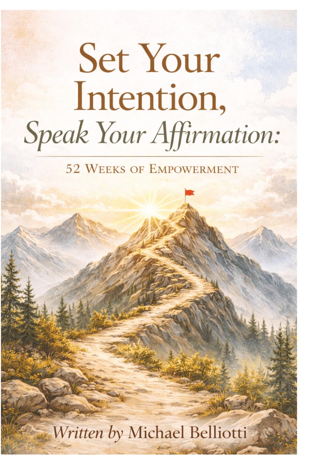 Set Your Intention, Speak Your Affirmation: 52 Weeks of Empowerment
