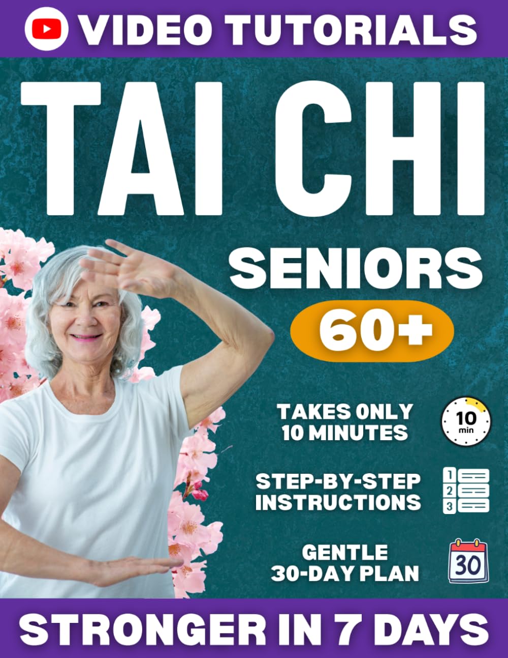 Tai Chi for Seniors: A Complete Guide to Drastically Improve Balance, Relieve Joint Pain and Feel Young Again in Just 10 Minutes a Day | Step-by-Step Illustrations and Back-View Video Tutorials