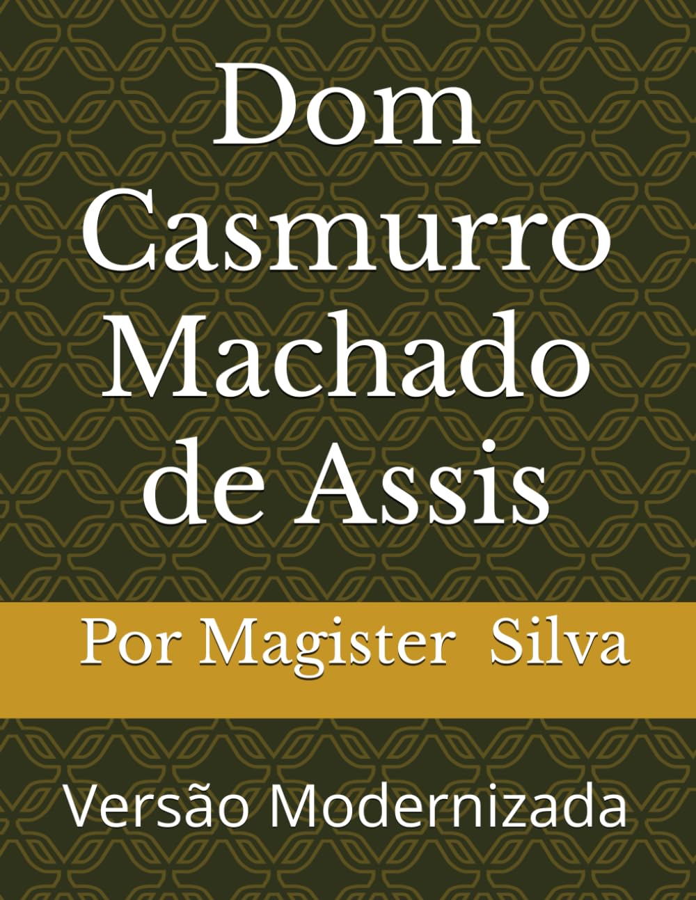 Dom Casmurro Machado de Assis: Versão Modernizada