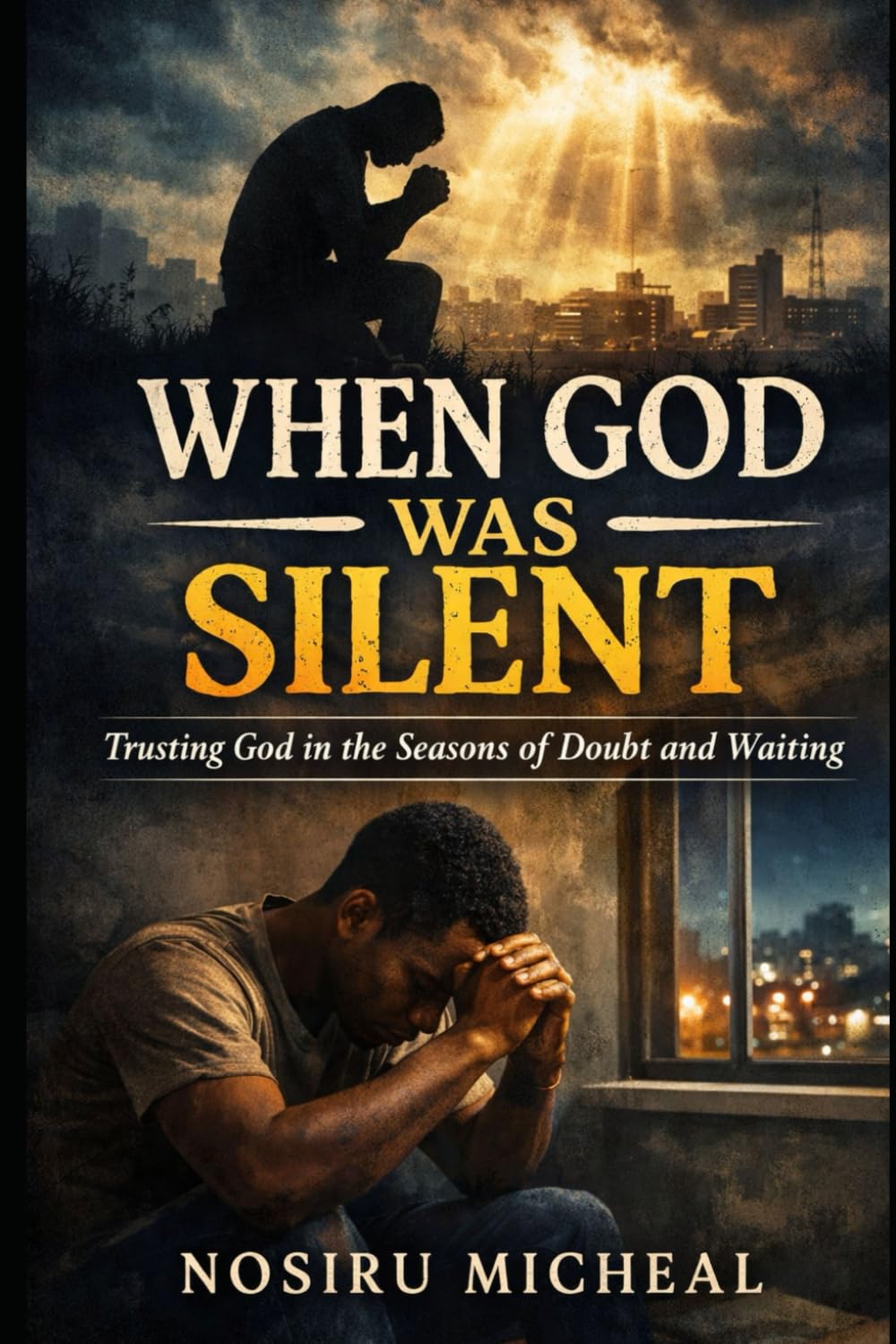 WHEN GOD WAS SILENT: An Inspirational Christian Fiction Novel About Faith During Hard Times and Divine Timing