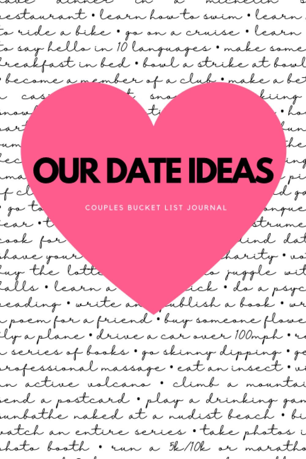 Our Date Ideas - Couples Bucket List: Couple Bucket List Journal to plan your dates or adventures with your loved one and to record your memories and ... gifts, journal gift, 80 pages, 6x9”