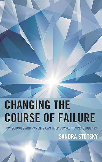 Changing the Course of Failure: How Schools and Parents Can Help Low-Achieving Students