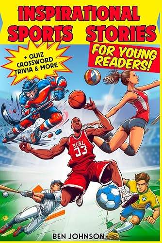 Inspirational Sports Stories for Young Readers: Thrill and teach your kids essential life lessons and winning mindset strategies with 17 memorable ... Crosswords, Wordsearch &amp; Activity Book