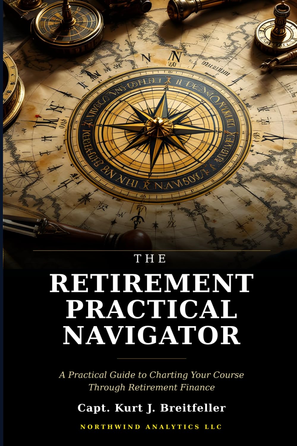 The Retirement Practical Navigator: Charting Your Course Through Retirement Finance